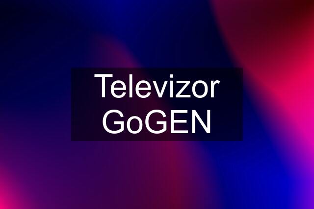 Televizor GoGEN