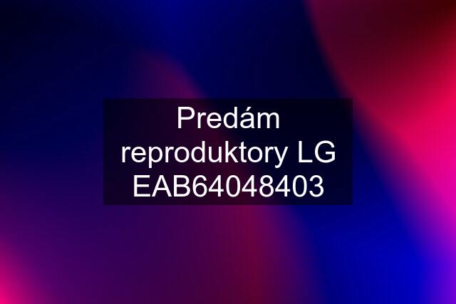 Predám reproduktory LG EAB64048403