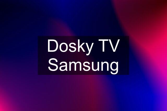 Dosky TV Samsung