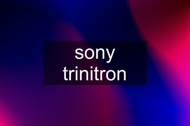 sony trinitron