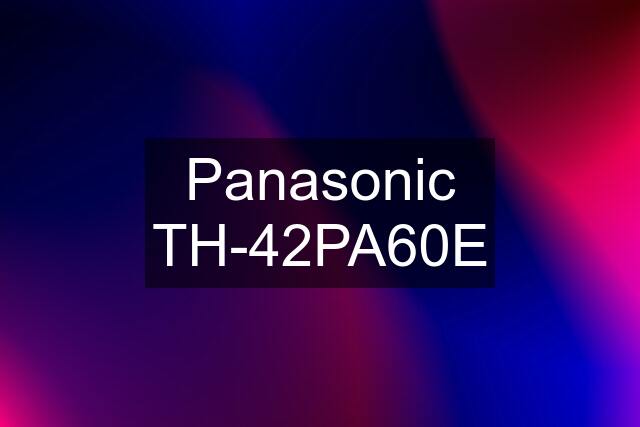 Panasonic TH-42PA60E