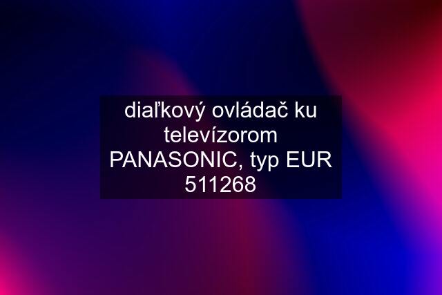 diaľkový ovládač ku televízorom PANASONIC, typ EUR 511268