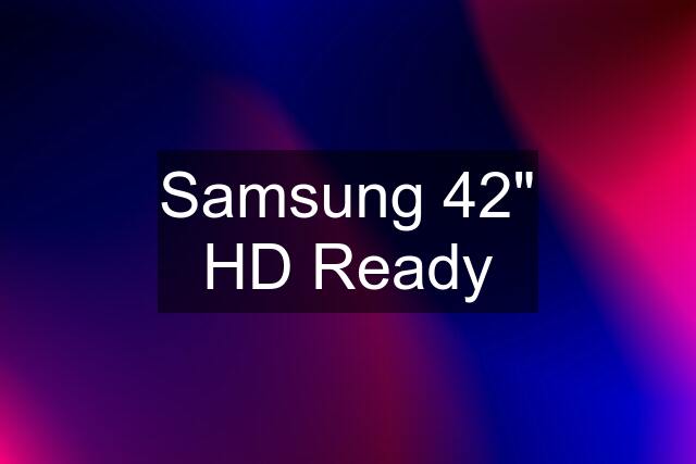 Samsung 42" HD Ready