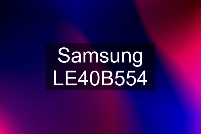 Samsung LE40B554