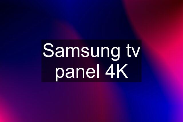 Samsung tv panel 4K