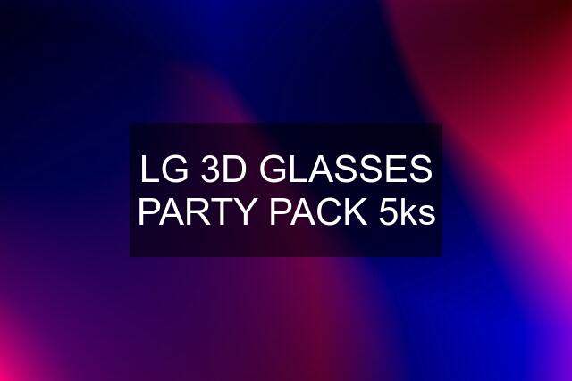 LG 3D GLASSES PARTY PACK 5ks