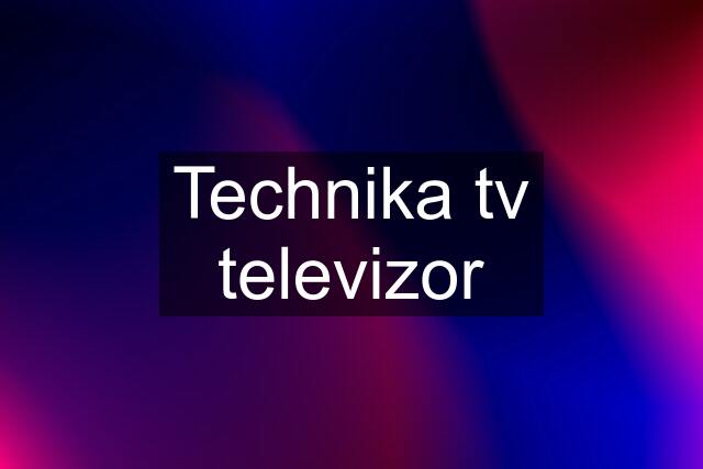 Technika tv televizor