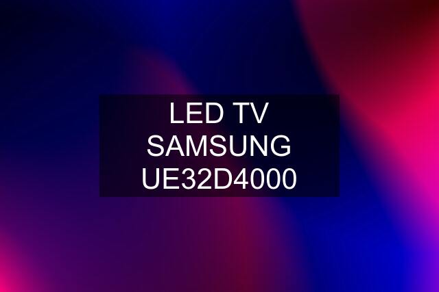 LED TV SAMSUNG UE32D4000