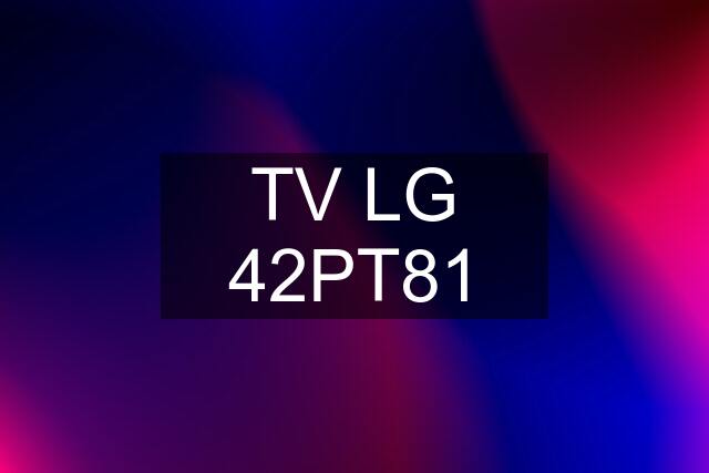 TV LG 42PT81