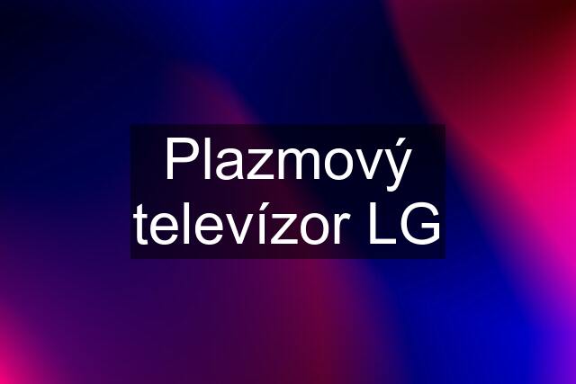 Plazmový televízor LG