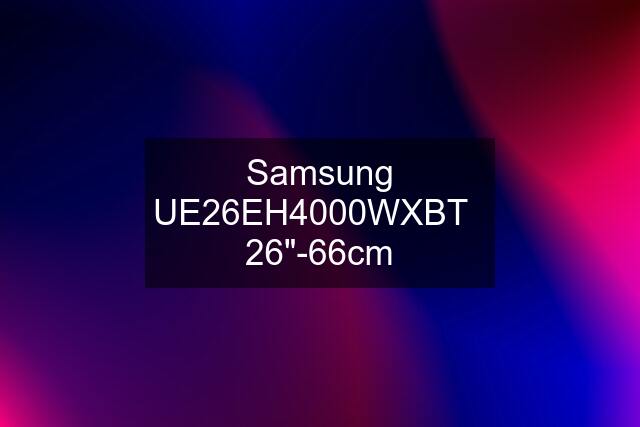 Samsung UE26EH4000WXBT   26"-66cm