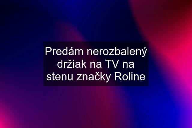 Predám nerozbalený držiak na TV na stenu značky Roline