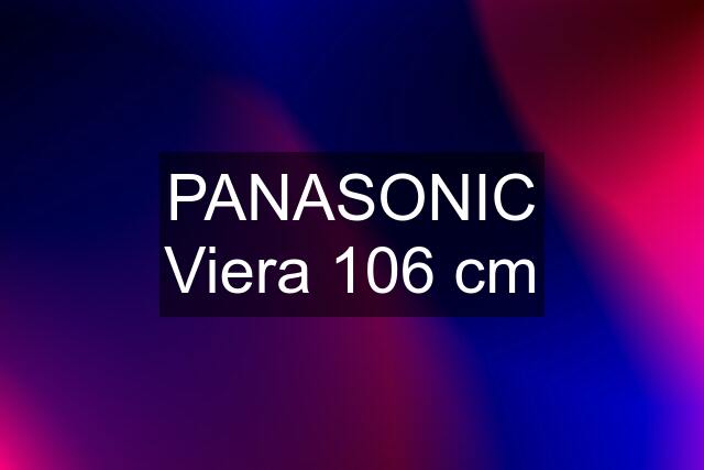 PANASONIC Viera 106 cm