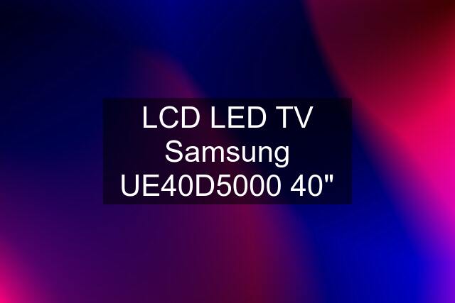 LCD LED TV Samsung UE40D5000 40"