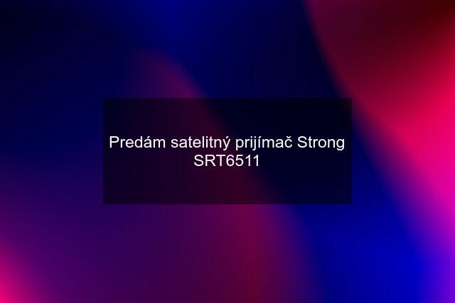 Predám satelitný prijímač Strong SRT6511