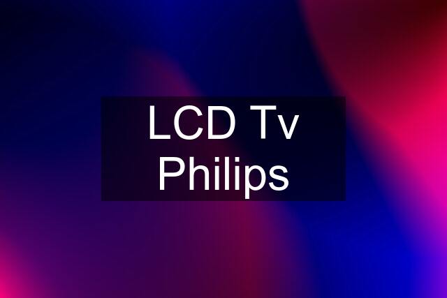 LCD Tv Philips