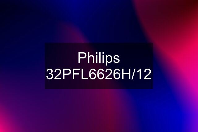 Philips 32PFL6626H/12