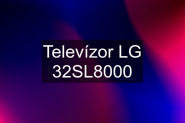 Televízor LG 32SL8000