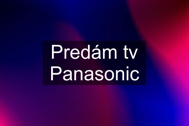 Predám tv Panasonic