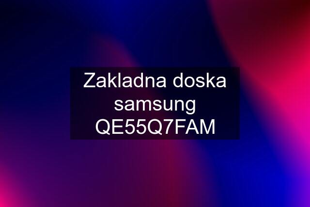 Zakladna doska samsung QE55Q7FAM