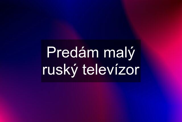 Predám malý ruský televízor