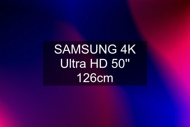 SAMSUNG 4K Ultra HD 50'' 126cm