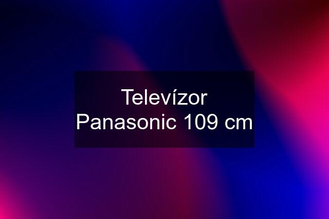 Televízor Panasonic 109 cm