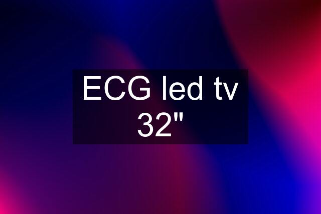 ECG led tv 32"