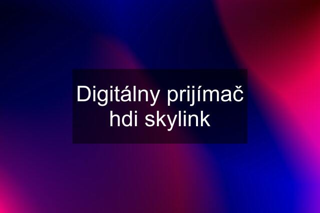 Digitálny prijímač hdi skylink