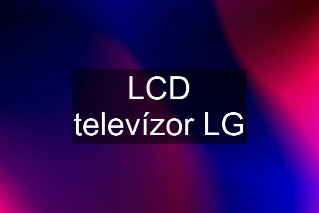 LCD televízor LG