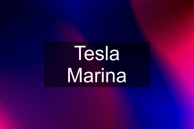 Tesla Marina