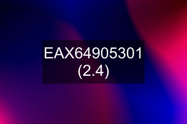 EAX64905301 (2.4)