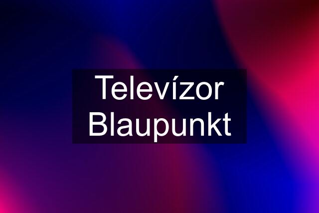 Televízor Blaupunkt