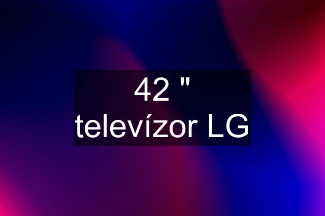 42 " televízor LG