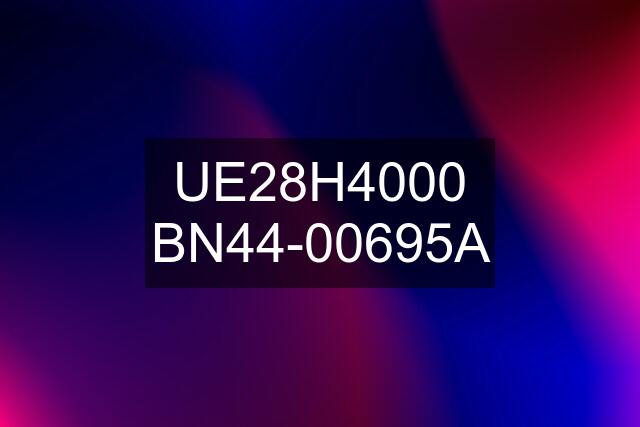 UE28H4000 BN44-00695A