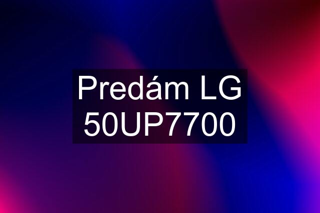 Predám LG 50UP7700