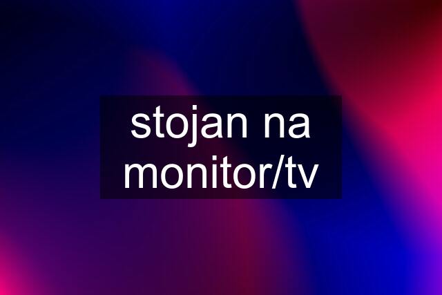 stojan na monitor/tv