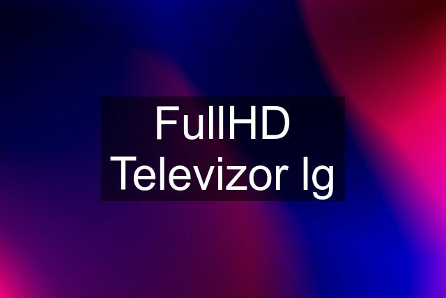 FullHD Televizor lg