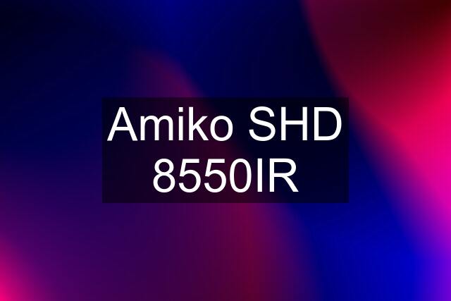 Amiko SHD 8550IR