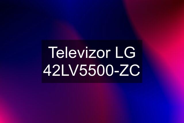 Televizor LG 42LV5500-ZC