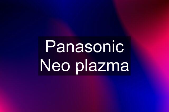 Panasonic Neo plazma