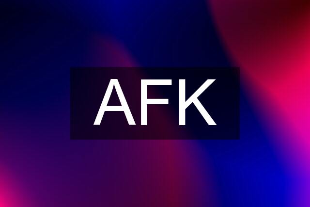 AFK