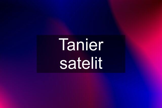 Tanier satelit