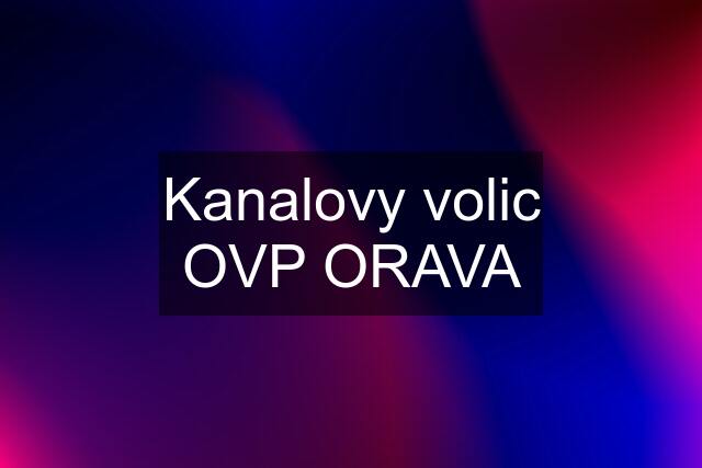 Kanalovy volic OVP ORAVA