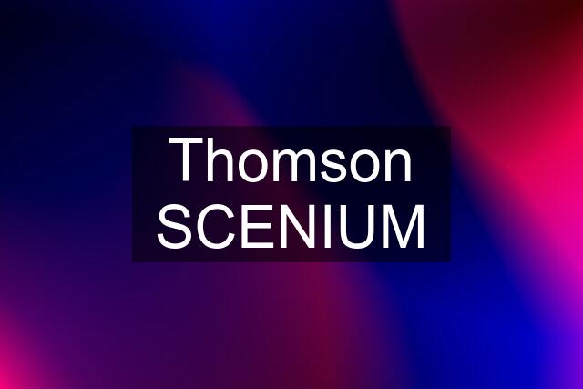 Thomson SCENIUM