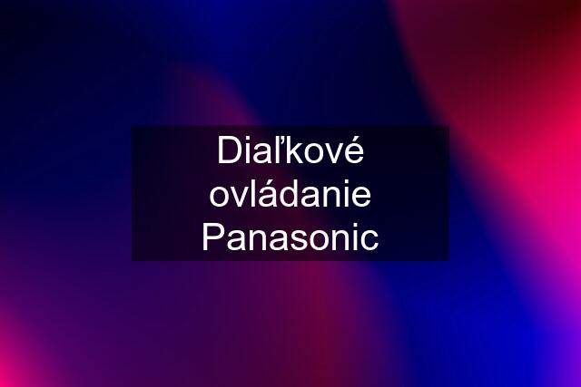 Diaľkové ovládanie Panasonic