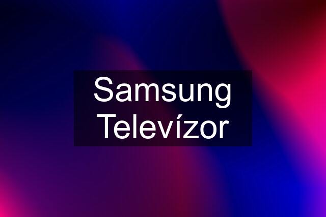 Samsung Televízor