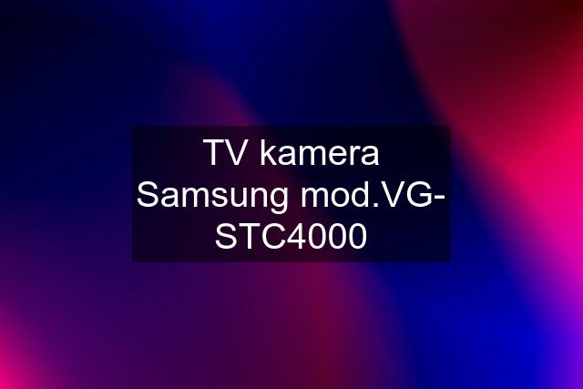 TV kamera Samsung mod.VG- STC4000