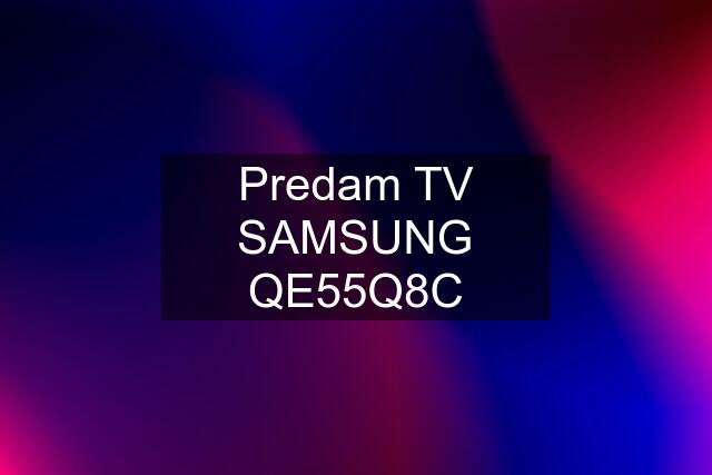 Predam TV SAMSUNG QE55Q8C