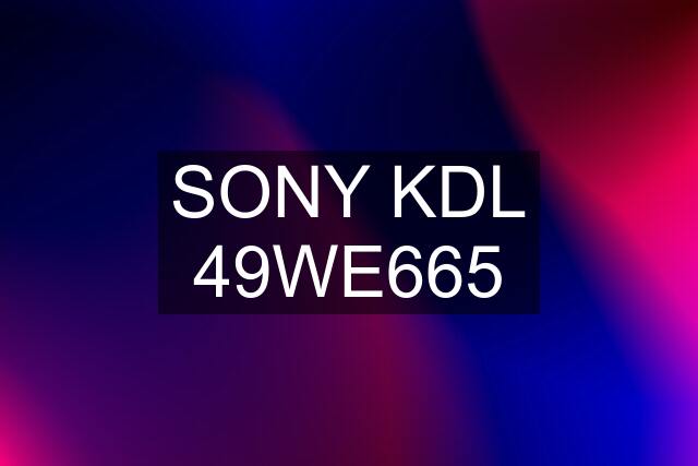 SONY KDL 49WE665